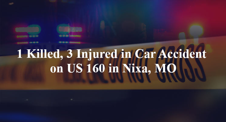 1 killed 3 injured in car accident on us 160 in nixa mo