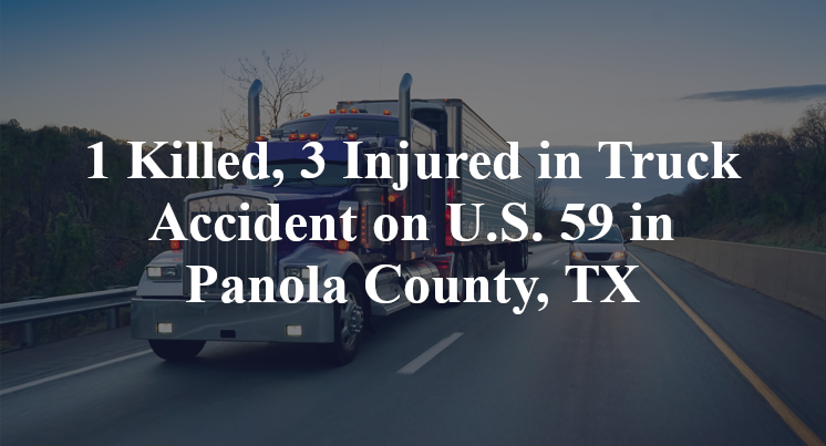 1 Killed, 3 Injured in Truck Accident on U.S. 59 in Panola County, TX