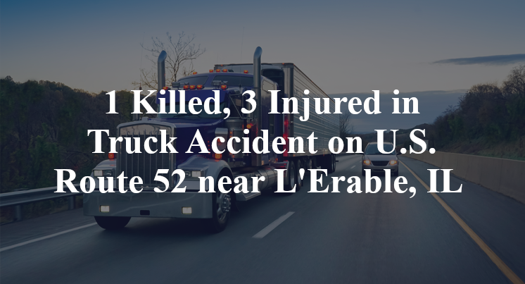 1 Killed, 3 Injured in Truck Accident on U.S. Route 52 near L'Erable, IL 