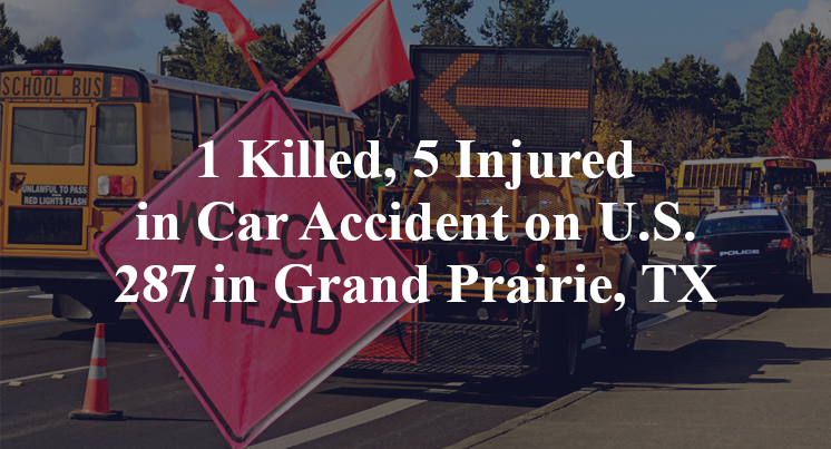 1 Killed, 5 Injured in Car Accident on U.S. 287 in Grand Prairie, TX