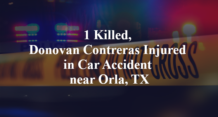 1 Killed, Donovan Contreras Injured in Car Accident near Orla, TX