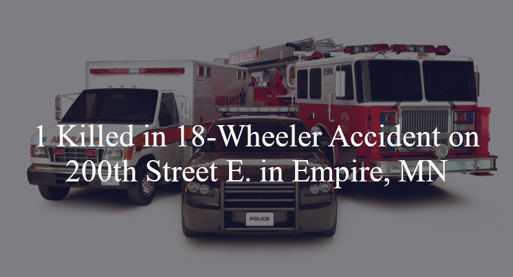 18 wheeler accident empire mn 200th st e biscayne ave 