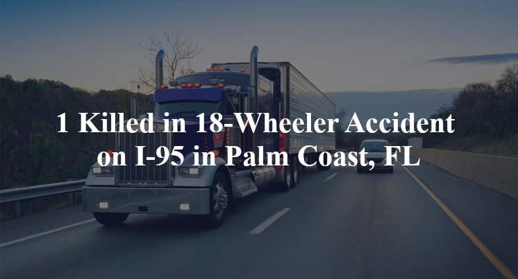 18 wheeler accident palm coast fl i 95