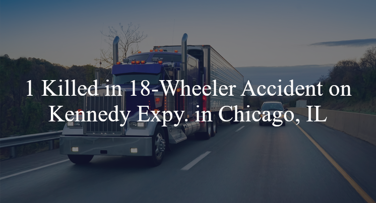 18 wheeler accident chicago il kennedy expy belmont ave