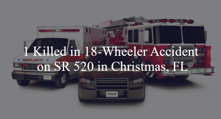 18 wheeler accident christmas fl sr 520 sr 528