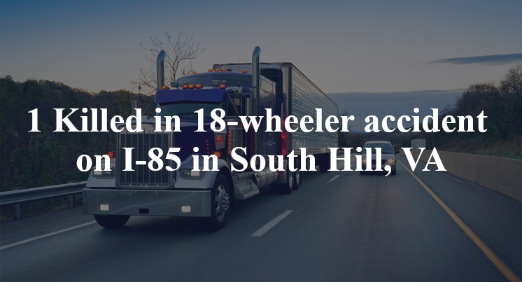 18 wheeler accident south hill va i 85