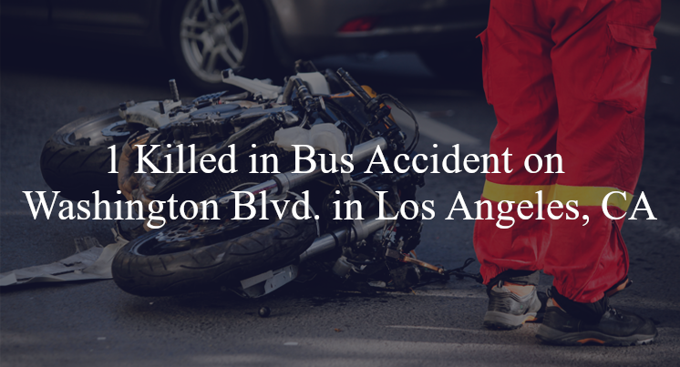 bus accident los angeles ca washington blvd alameda st
