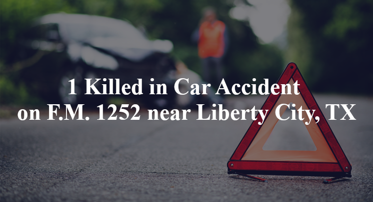 1 Killed in Car Accident on F.M. 1252 near Liberty City, TX