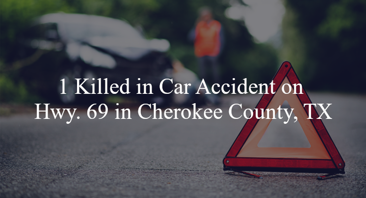 car accident cherokee county tx hwy 69 cr 3908