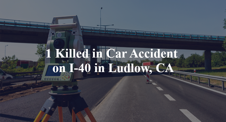 car accident ludlow ca i 40 mile marker 40