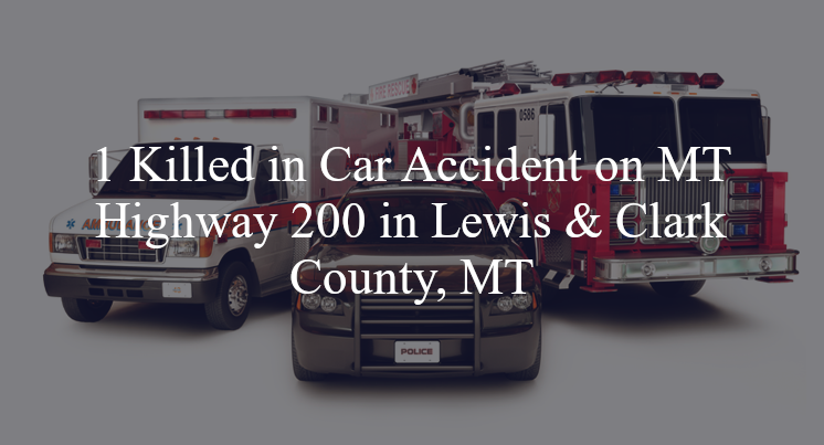 car accident lewis & clark county mt highway 200 mile marker 78