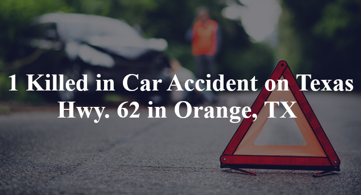 car accident orange tx tx hwy 62 i 10