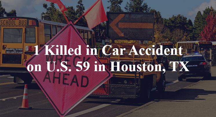 1 Killed in Car Accident on U.S. 59 in Houston, TX