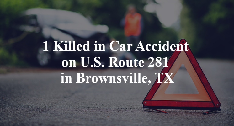 1 Killed in Car Accident on U.S. Route 281 in Brownsville, TX