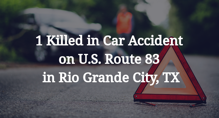 1 Killed in Car Accident on U.S. Route 83 in Rio Grande City, TX