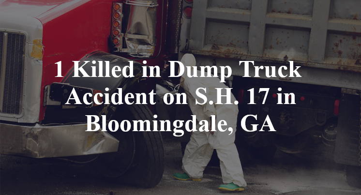 1 Killed in Dump Truck Accident on S.H. 17 in Bloomingdale, GA