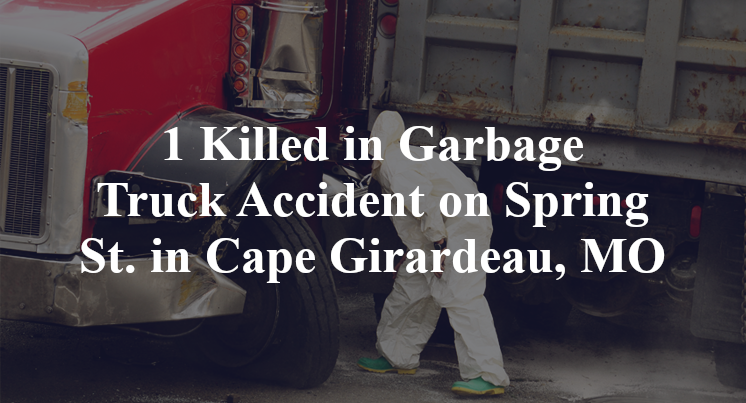 1 Killed in Garbage Truck Accident on Spring St. in Cape Girardeau, MO