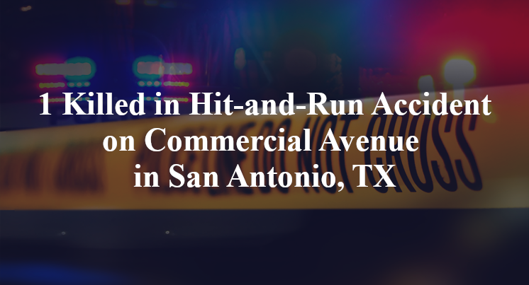 1 Killed in Hit-and-Run Accident on Commercial Avenue in San Antonio, TX