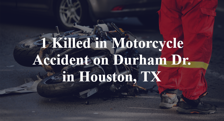 1 Killed in Motorcycle Accident on Durham Dr. in Houston, TX