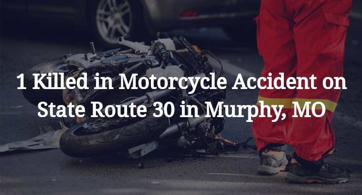 1 Killed in Motorcycle Accident on State Route 30 in Murphy, MO