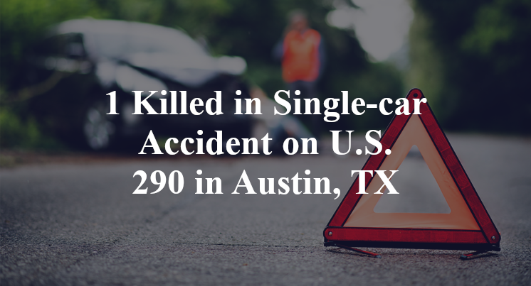 1 Killed in Single-car Accident on U.S. 290 in Austin, TX