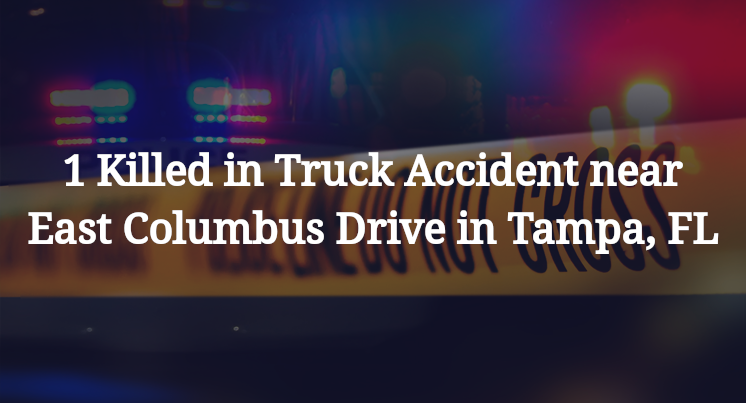 1 Killed in Truck Accident near East Columbus Drive in Tampa, FL