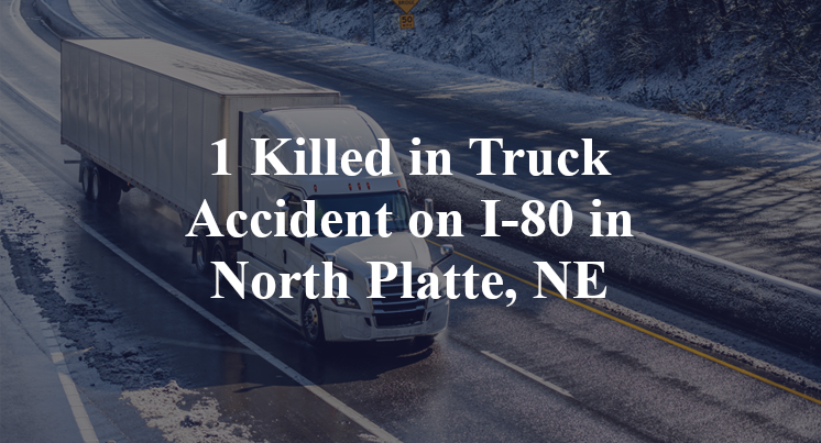 1 Killed in Truck Accident on I-80 in North Platte, NE