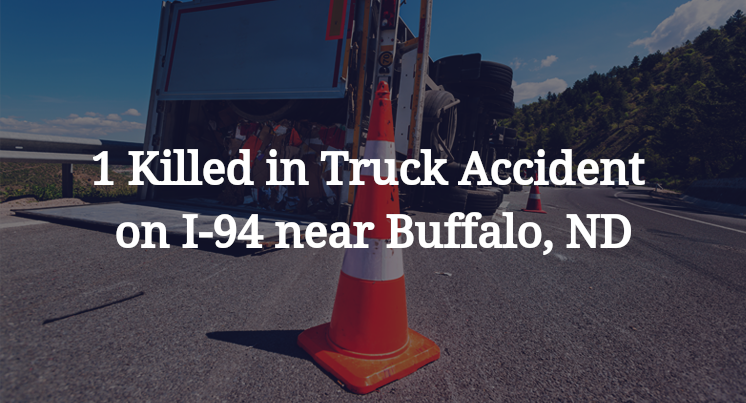 1 Killed in Truck Accident on I-94 near Buffalo, ND
