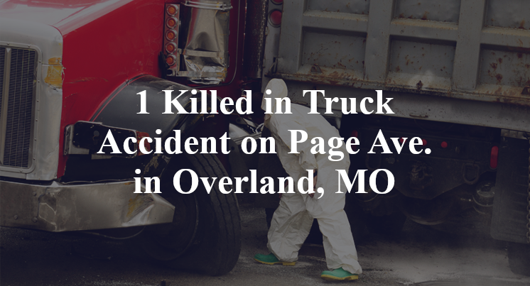 1 Killed in Truck Accident on Page Ave. in Overland, MO