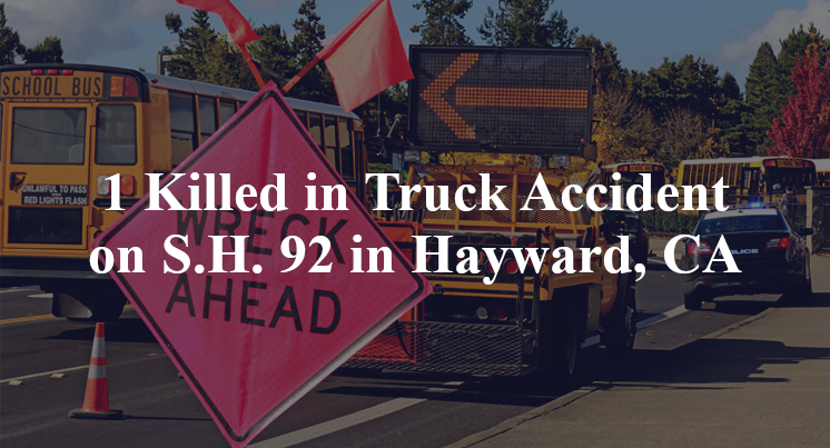 1 Killed in Truck Accident on S.H. 92 in Hayward, CA