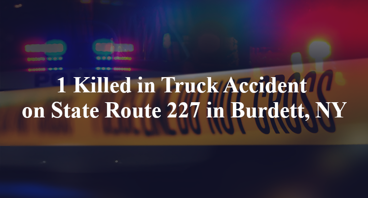 1 Killed in Truck Accident on State Route 227 in Burdett, NY