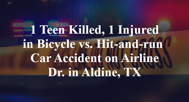 1 Teen Killed, 1 Injured in Bicycle vs. Hit-and-run Car Accident on Airline Dr. in Aldine, TX