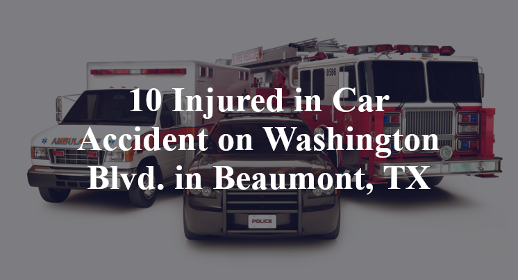 10 Injured in Car Accident on Washington Blvd. in Beaumont, TX