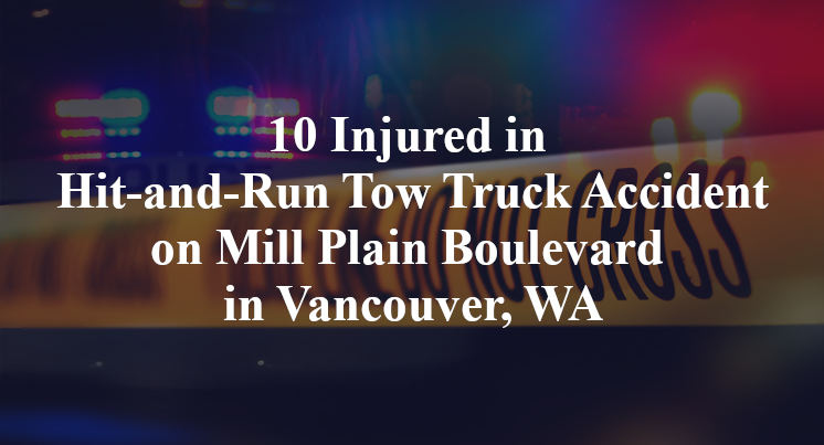 10 Injured in Hit-and-Run Tow Truck Accident on Mill Plain Boulevard in Vancouver, WA