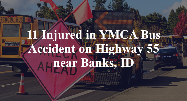 11 Injured in YMCA Bus Accident on Highway 55 near Banks, ID