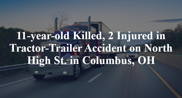 11-year-old Killed, 2 Injured in Tractor-Trailer Accident on North High St. in Columbus, OH