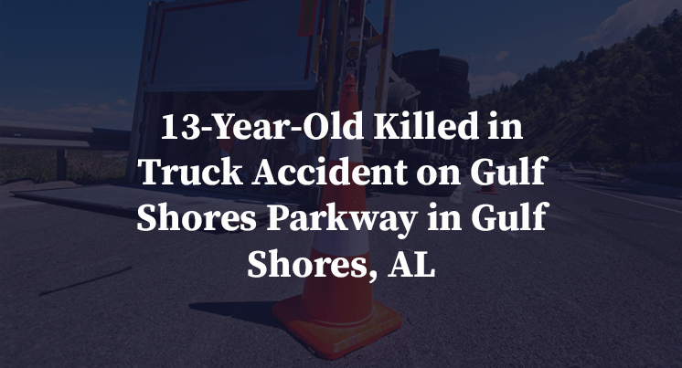 13-Year-Old Killed in Truck Accident on Gulf Shores Parkway in Gulf Shores, AL