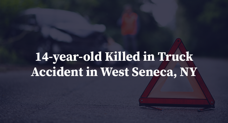 14-year-old Killed in Truck Accident in West Seneca, NY