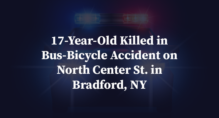 17-Year-Old Killed in Bus-Bicycle Accident on North Center St. in Bradford, NY