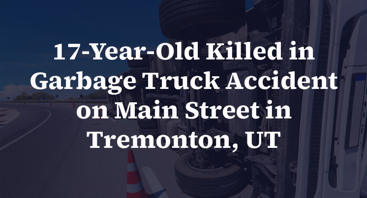 17-Year-Old Killed in Garbage Truck Accident on Main Street in Tremonton, UT