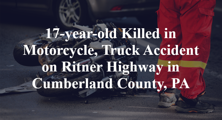 17-year-old Killed in Motorcycle, Truck Accident on Ritner Highway in Cumberland County, PA