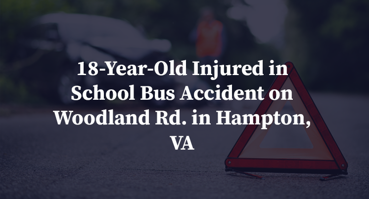 18-Year-Old Injured in School Bus Accident on Woodland Rd. in Hampton, VA