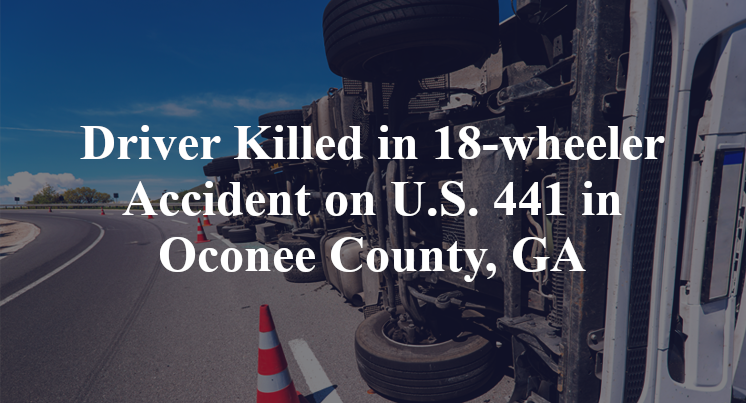 18-wheeler Accident on U.S. 441 in Oconee County, GA