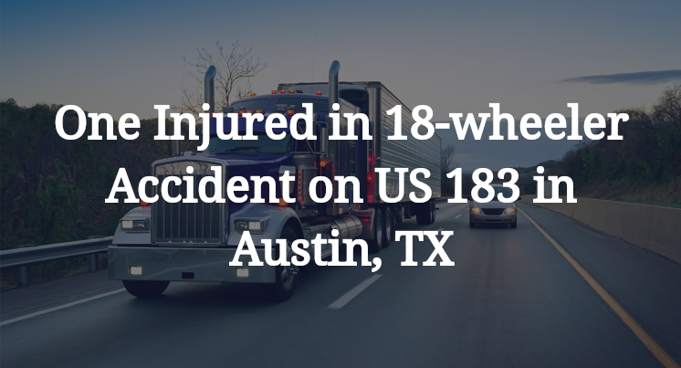 18-wheeler Accident on US 183 in Austin, TX