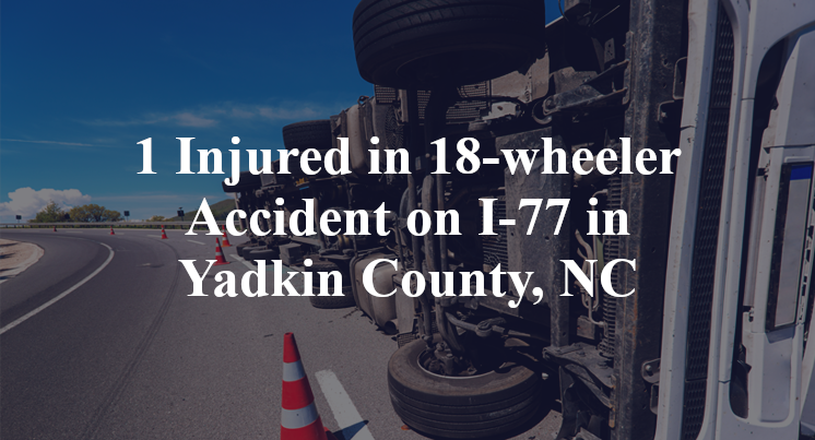 18-wheeler Accident on I-77 in Yadkin County, NC