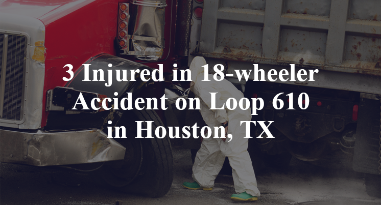 18-wheeler Accident on Loop 610 in Houston, TX