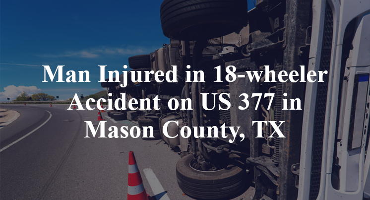 18-wheeler Accident on US 377 in Mason County, TX