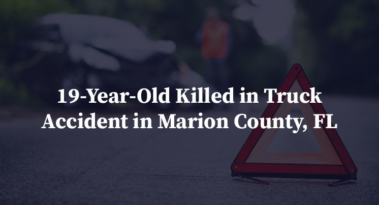 19-Year-Old Killed in Truck Accident in Marion County, FL