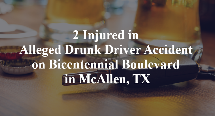 2 Injured in Alleged Drunk Driver Accident on Bicentennial Boulevard in McAllen, TX