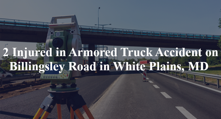 armored truck accident white plains md billingsley rd bensville rd